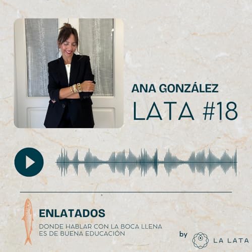 Lata #18: Ana Gonz&aacute;lez