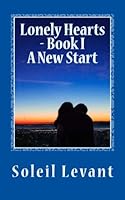 Lonely Hearts - Book I : A New Start 1517316324 Book Cover