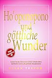 Ho\'oponopono und göttliche Wunder: Lassen Sie das Universum in Ihrer Schuld stehen. Spirituelle Gesetze für göttliche Manifestation (Ho\'oponopono de 1)
