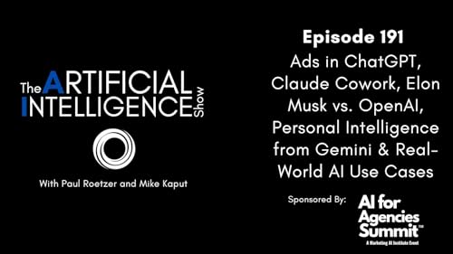#191: Ads in ChatGPT, Claude Cowork, Elon Musk vs. OpenAI, Personal Intelligence from Gemini & Real-World AI Use Cases