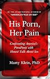 His Porn, Her Pain: Confronting America's PornPanic with Honest Talk About Sex