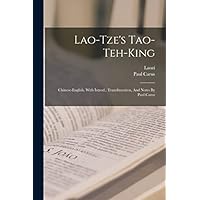 Lao-tze's Tao-teh-king; Chinese-english. With Introd., Transliteration, And Notes By Paul Carus
