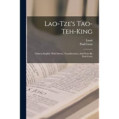 Lao-tze's Tao-teh-king; Chinese-english. With Introd., Transliteration, And Notes By Paul Carus