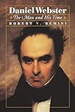 Daniel Webster: The Man and His Time