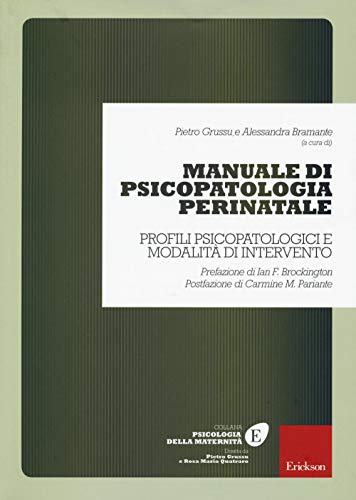 Manuale Di Psicopatologia Perinatale. Profili Psicopatologici E Modalità Di Intervento