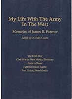 My Life with the Army in the West: Memoirs of James E. Farmer B000GXJIN6 Book Cover