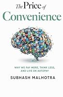 The Price of Convenience: Why We Pay More, Think Less, and Live on Autopay B0G2TQ7G5G Book Cover