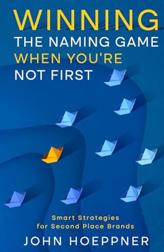 Winning the Naming Game When You’re Not First: Smart Strategies for Second Place Brands