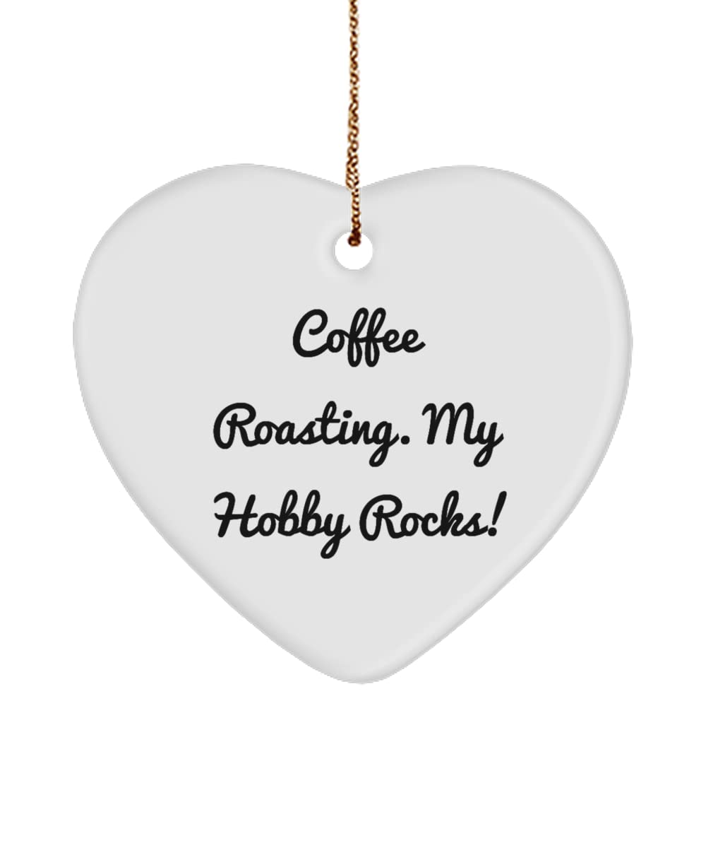 Fun Coffee Roasting, Coffee Roasting. My Hobby Rocks!, Epic Heart Ornament for Friends from