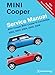 Mini Cooper Service Manual 2002, 2003, 2004, 2005, 2006: Mini Cooper, Mini Cooper S, Convertible
