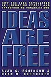Ideas Are Free: How the Idea Revolution is Liberating People and Transforming Organizations