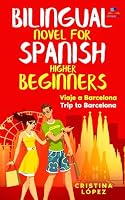 Viaje a Barcelona - Trip to Barcelona: Bilingual novel for Spanish Higher Beginners (Los viajes de Marta) 1919627391 Book Cover