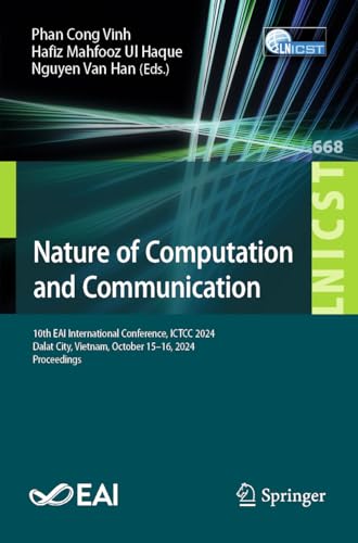 Nature of Computation and Communication: 10th EAI International Conference, ICTCC 2024, Dalat City, Vietnam, October 15–16, 2024, Proceedings (Lecture ... Telecommunications Engineering Book 668)
