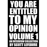 You Are Entitled To My Opinion - Volume 1