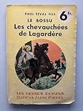  Le Bossu, tome 3 : Les chevauchées de Lagardère. Collection : Les Grands Romans.