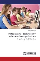 Instructional technology roles and competencies: Preparing for the 21st century 3659587389 Book Cover