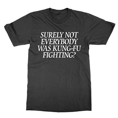 T-shirt Surely Not Everybody Was Kung-Fu Fighting en coton