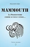 MAMMOUTH: La préhistoire comme si vous y étiez