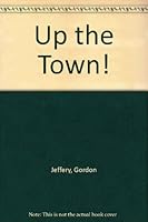 Up the Town! 0460056204 Book Cover