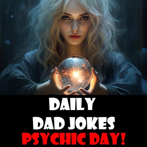 Psychic Day! I foresee you will fall in love... with these dad jokes ...