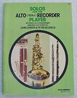 Solos for the Alto (Treble) Recorder Player. With piano accompaniment. Selected and edited by J. Camden and P. Devereux. [Score and part.] B0000CTYZH Book Cover