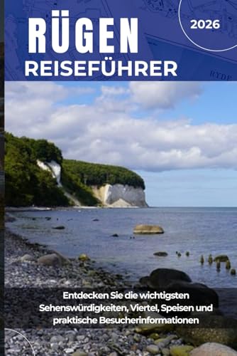 RÜGEN REISEFÜHRER 2026: Entdecken Sie die wichtigsten Sehenswürdigkeiten, Viertel, Speisen