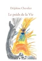 Le poids de la Vie B0D89TF83T Book Cover