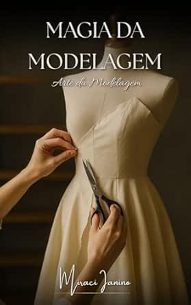 Magia da Modelagem: A Arte da Modelagem