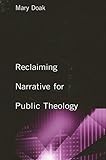 Reclaiming Narrative for Public Theology (Suny Series, Religion and American Public Life)