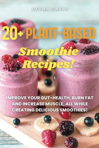 20+ Plant Based Smoothies: Smoothie Recipes and More