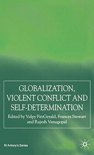 Globalization, Self-Determination and Violent Conflict (St Antony's Series)