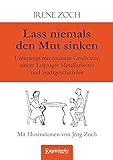 Lass niemals den Mut sinken: Unterwegs mit meinem Großvater, einem Leipziger Metallarbeiter und Stadtgeschichtler. Mit Illustrationen von Jörg Zoch