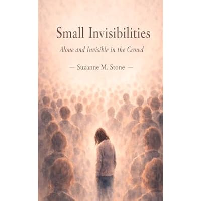 Small Invisibilities: Alone and Invisible in the Crowd