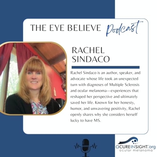 Why Rachel Sindaco Says She&rsquo;s Lucky to Have MS | The Eye Believe Podcast