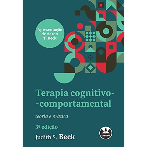 Terapia cognitivo-comportamental: teoria e prática Terapia cognitivo-comportamental: teoria e prática