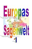 Europas Sagenwelt 1: DE - Friedrich Moser 