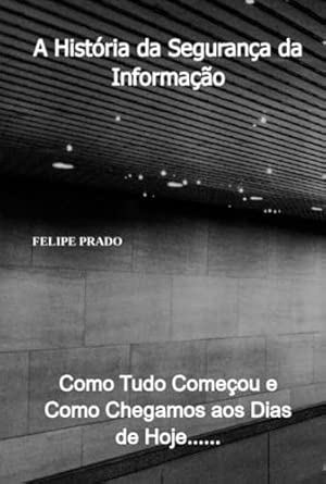 A história da segurança da informação