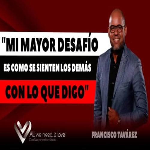 "Mi mayor desaf&iacute;o es como se sienten los dem&aacute;s con lo que digo" Francisco Tav&aacute;rez