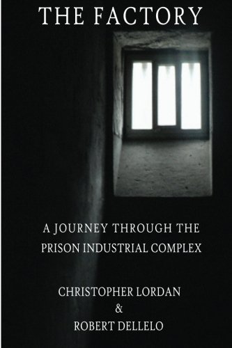 The Factory: A Journey Through the Prison Industrial Complex