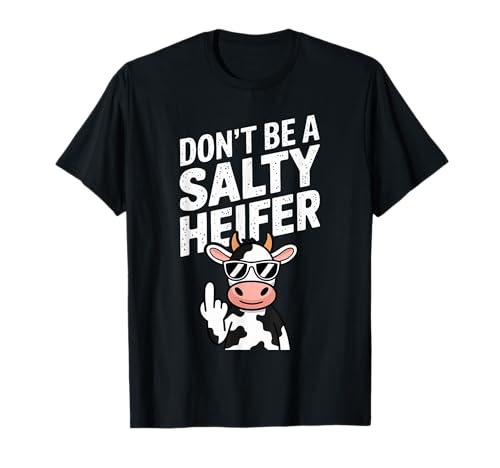 Don't Be A Salty Heifer Funny Cow Farm Animal Pun Maglietta