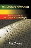 Rastafarian Mysticism: An Introduction to the Mysteries of Nyahbinghi