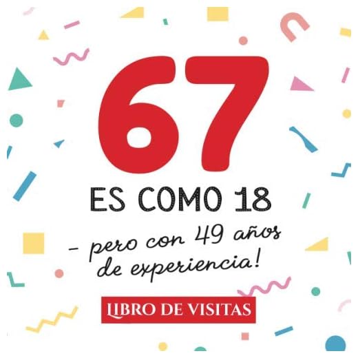 67 es como 18 - pero con 49 años de experiencia: Libro de Visitas para el 67 cumpleaños – Decoración y regalos originales para hombre y mujer - 67 ... para felicitaciones y fotos de los invitados