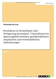  Produktion in Deutschland oder Verlagerung ins Ausland - Unternehmen im Spannungsfeld zwischen gesellschaftlichen Ansprüchen und wirtschaftlichen Anforderungen