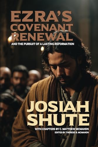 Ezra's Covenant Renewal and the Pursuit of a Lasting Reformation