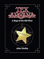 Tex Arcana: A Saga of the Old West 141964632X Book Cover