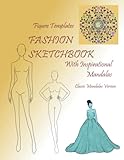  Fashion Sketchbook With Inspirationals Mandalas: Classic Mandalas Version.: Helpful Templates For Fashion Drawings And Designs, With Inspirational Mandalas. Classic Mandalas Version.