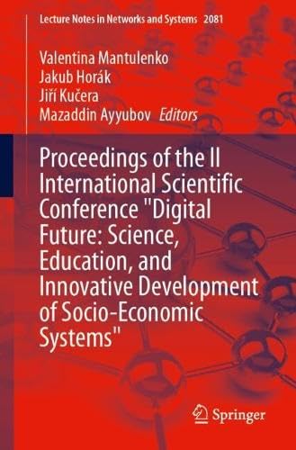 Proceedings of the II International Scientific Conference "Digital Future: Science, Education, and Innovative Development of Socio-Economic Systems" (Lecture Notes in Networks and Systems, 2081)