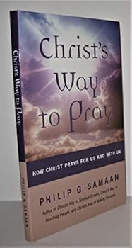 Paperback Christ's Way to Pray: How Christ Prays With Us and For Us Book