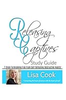 Releasing Captives (Study Guide): 7 Steps To Breaking Free From Self-Defeating, Destructive Habits 1074244729 Book Cover