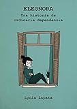 ELEONORA: Una historia de ordinaria dependencia